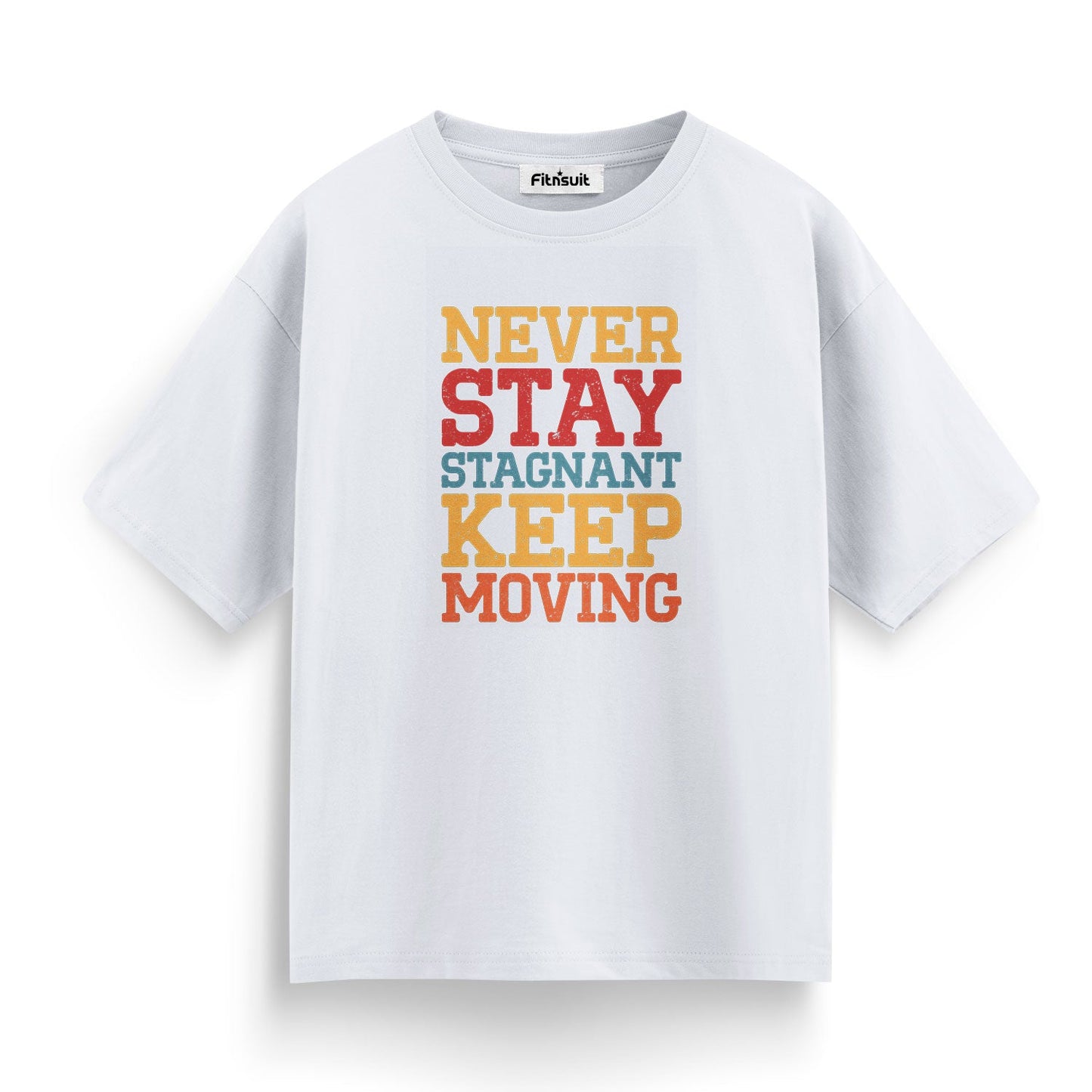 Never Stay Stagnant Keep Moving T shirt for everyone