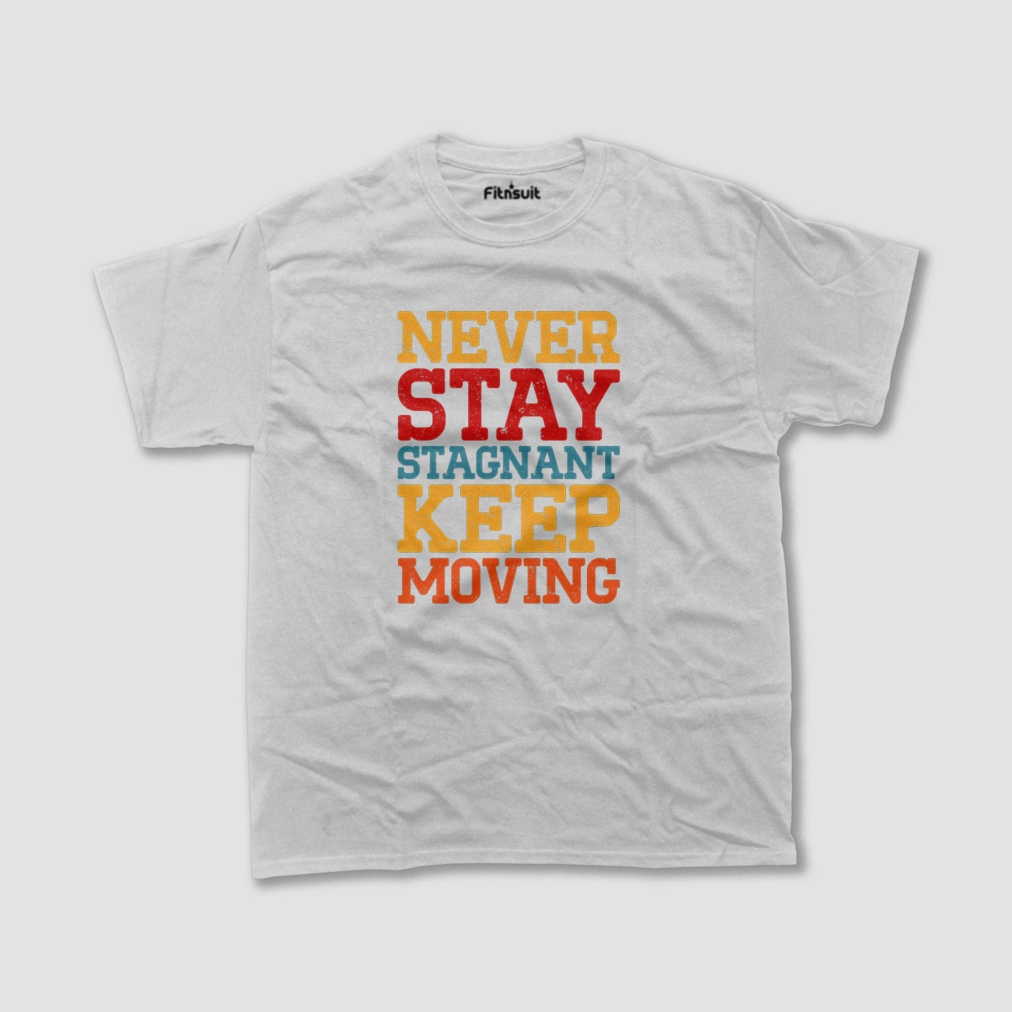 Never Stay Stagnant Keep Moving T shirt for everyone