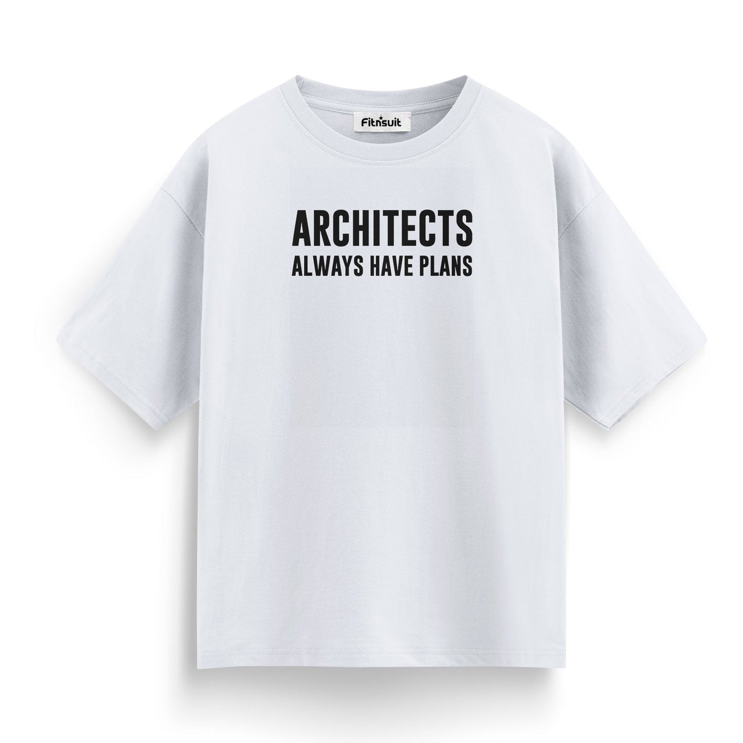 Architects Always Have Plans Architect T shirt