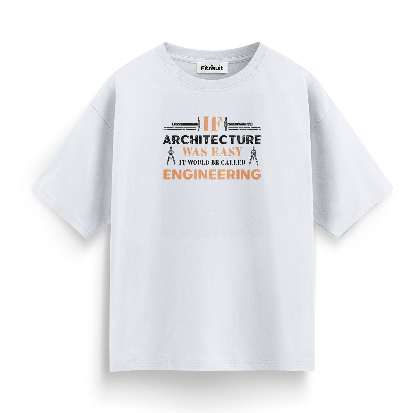 Architecture Was Easy It Would Be Called Engineering Architec T shirt