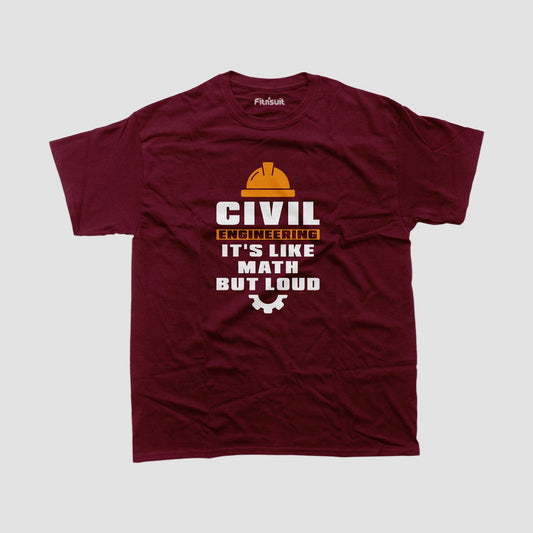 It’s Like Math But Loud Civil Engineer T shirt