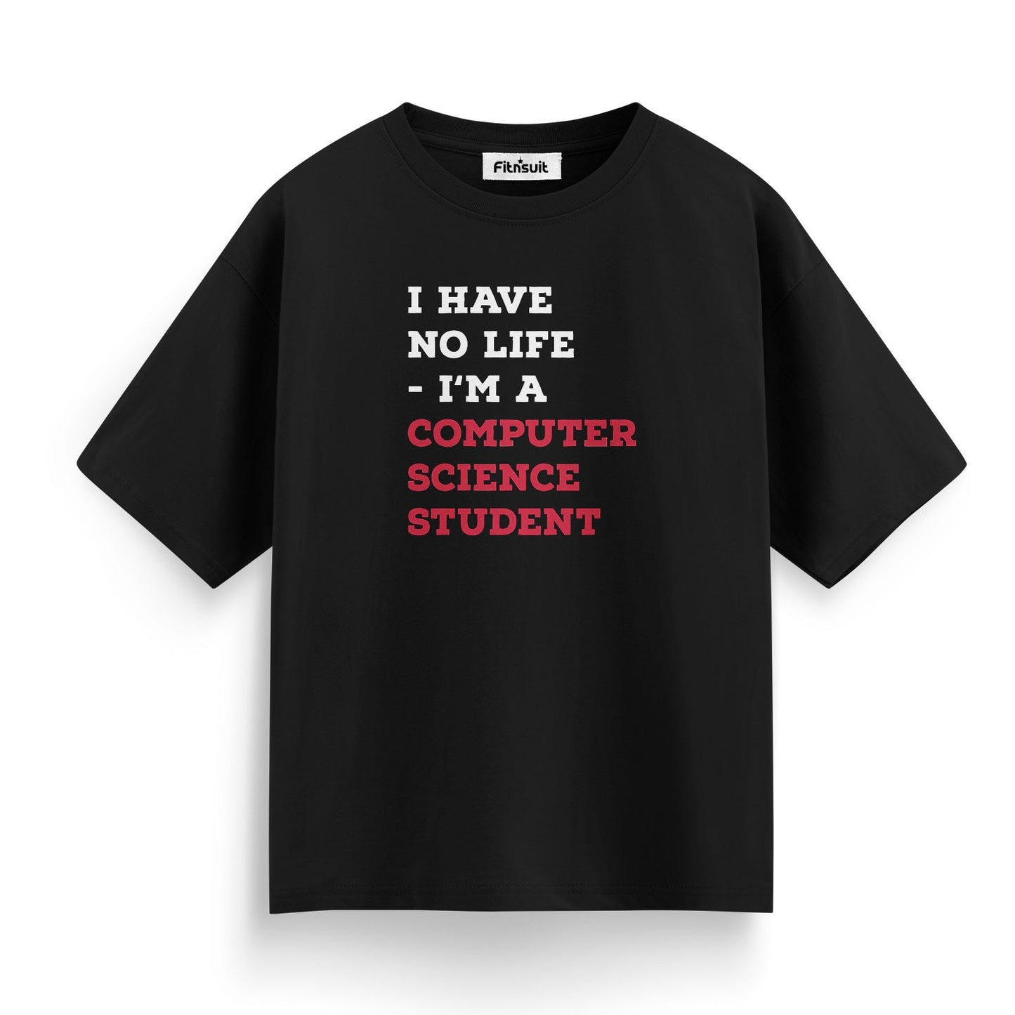 I Have No Life I’m A Computer Science Student CSE Engineer T shirt