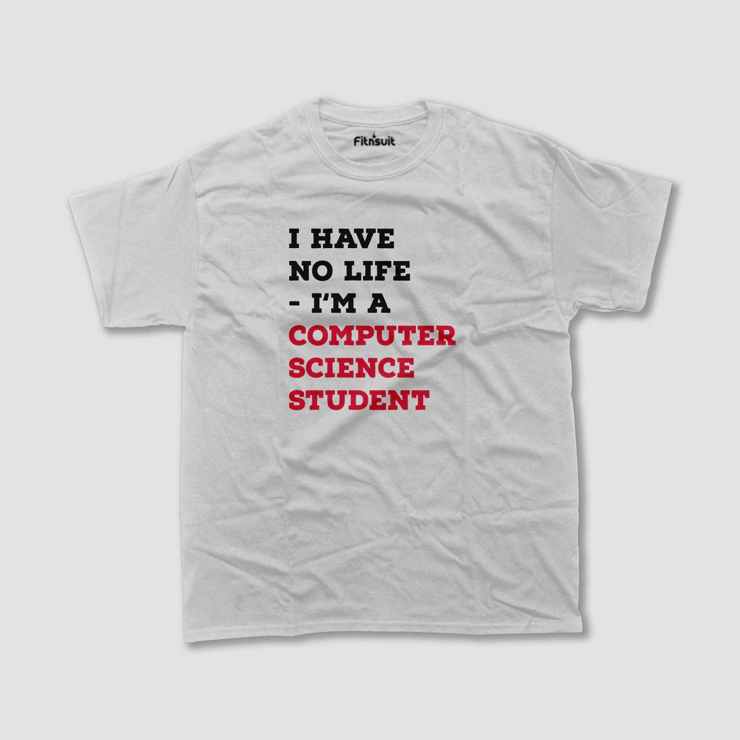 I Have No Life I’m A Computer Science Student CSE Engineer T shirt