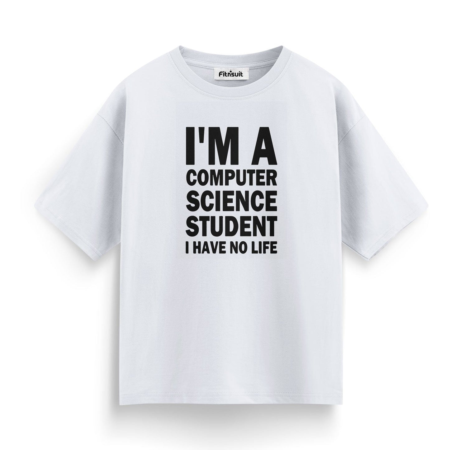 I’m A Computer Science Student I Have No Life CSE Engineer T shirt