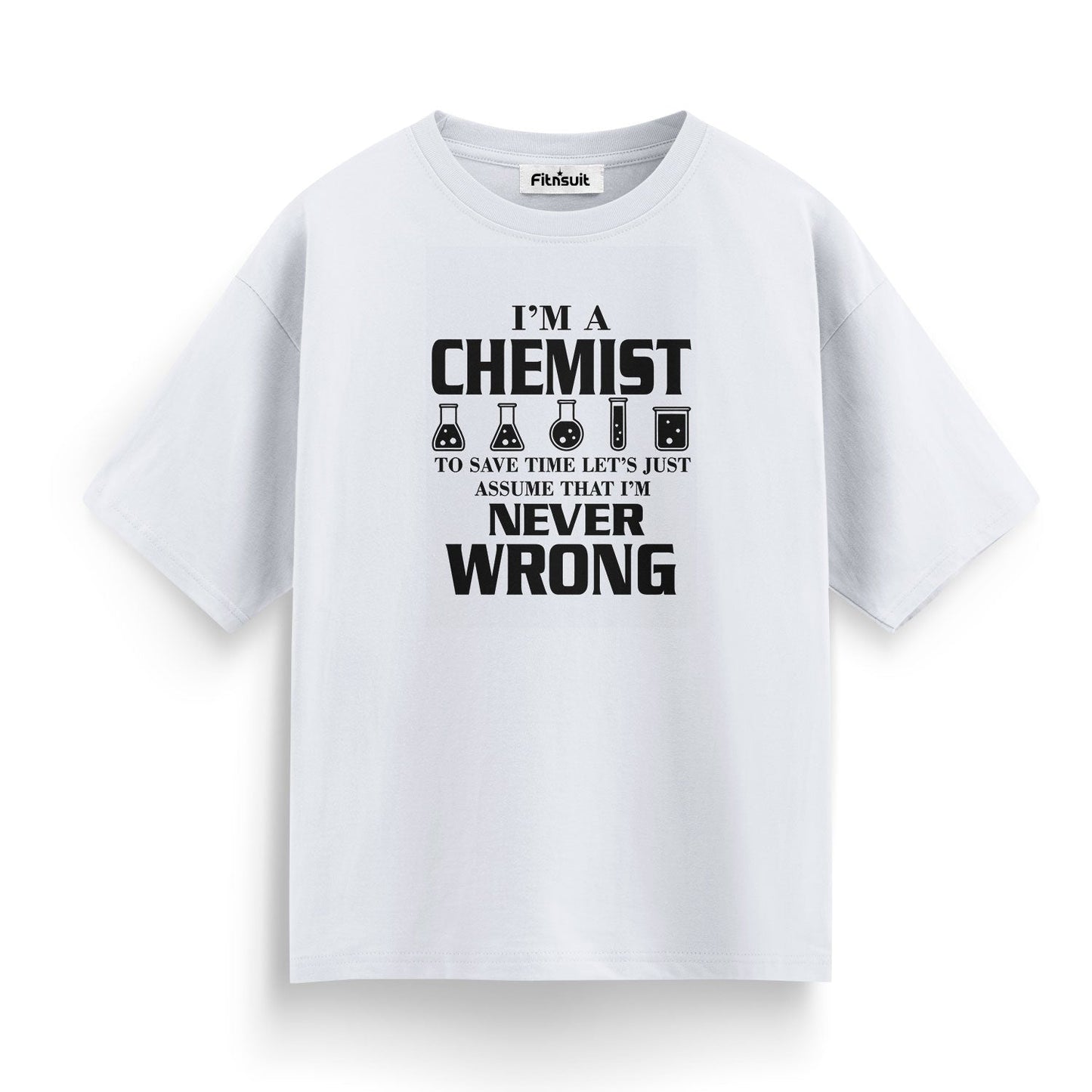 I’m A Chemist Never Wrong Funny Quote T Shirt