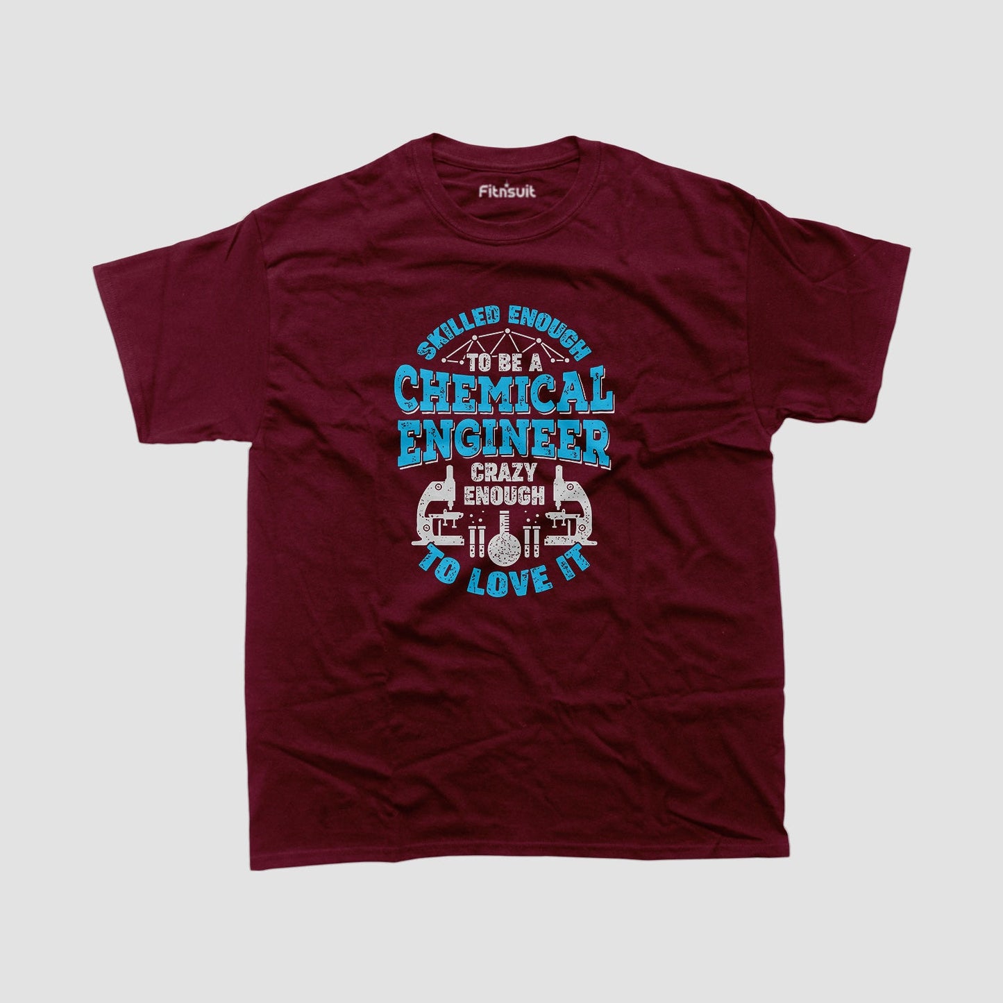 Skilled Enough To Be A Chemical Engineer Crazy Enough To Love It T Shirt