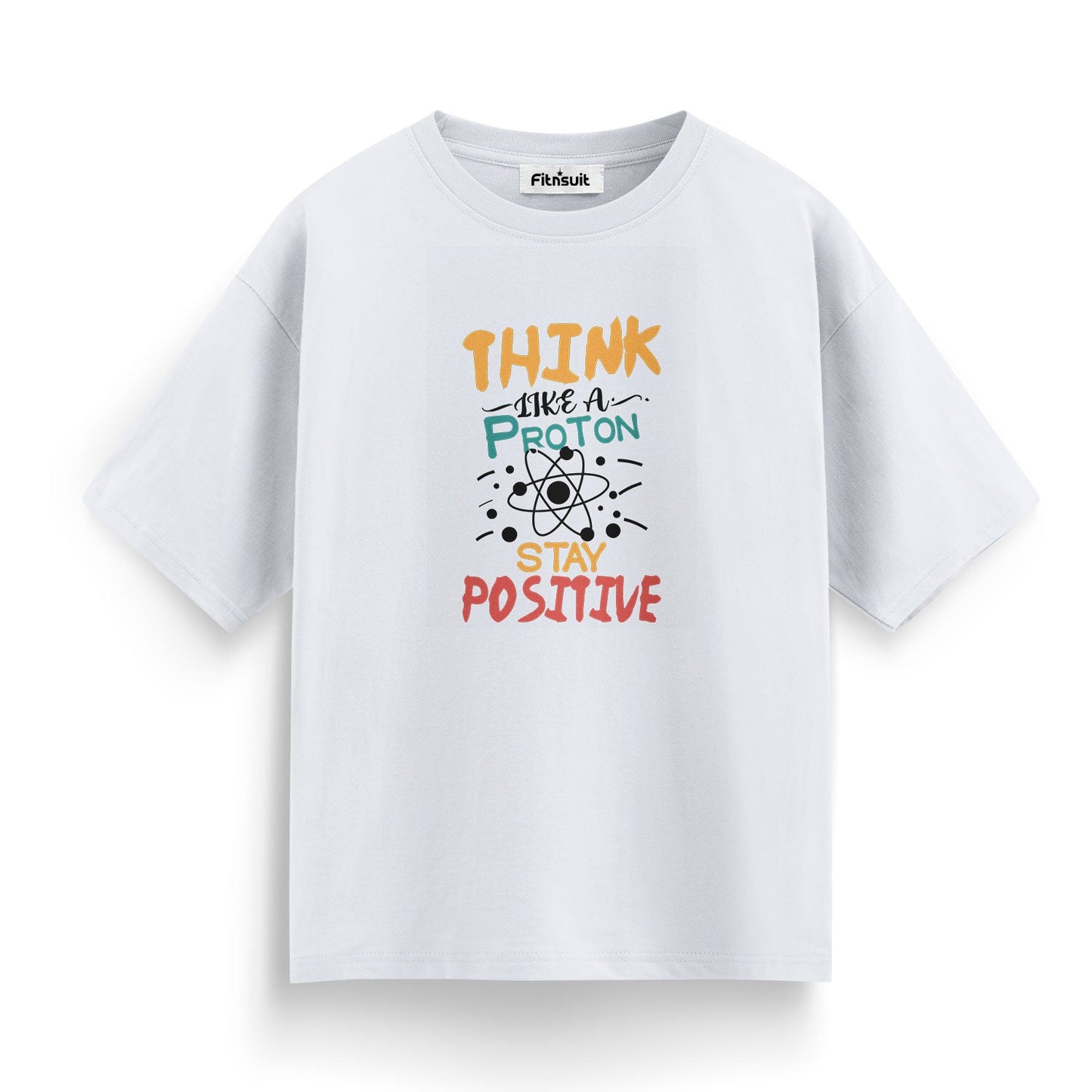 Think Like A Proton Stay Positive Chemical Humor T Shirt