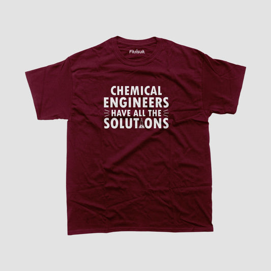 Chemical Engineers Have All The Solutions T Shirt