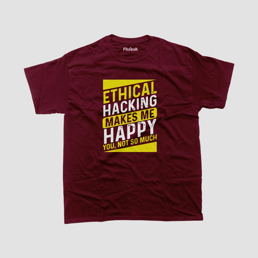 Ethical Hacking makes me Happy you not so much funny T shirt for Ethical Hacker.