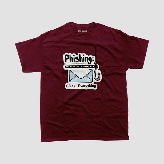 Phishing – Some People Still Click Everything Ethical Hacker T-Shirt