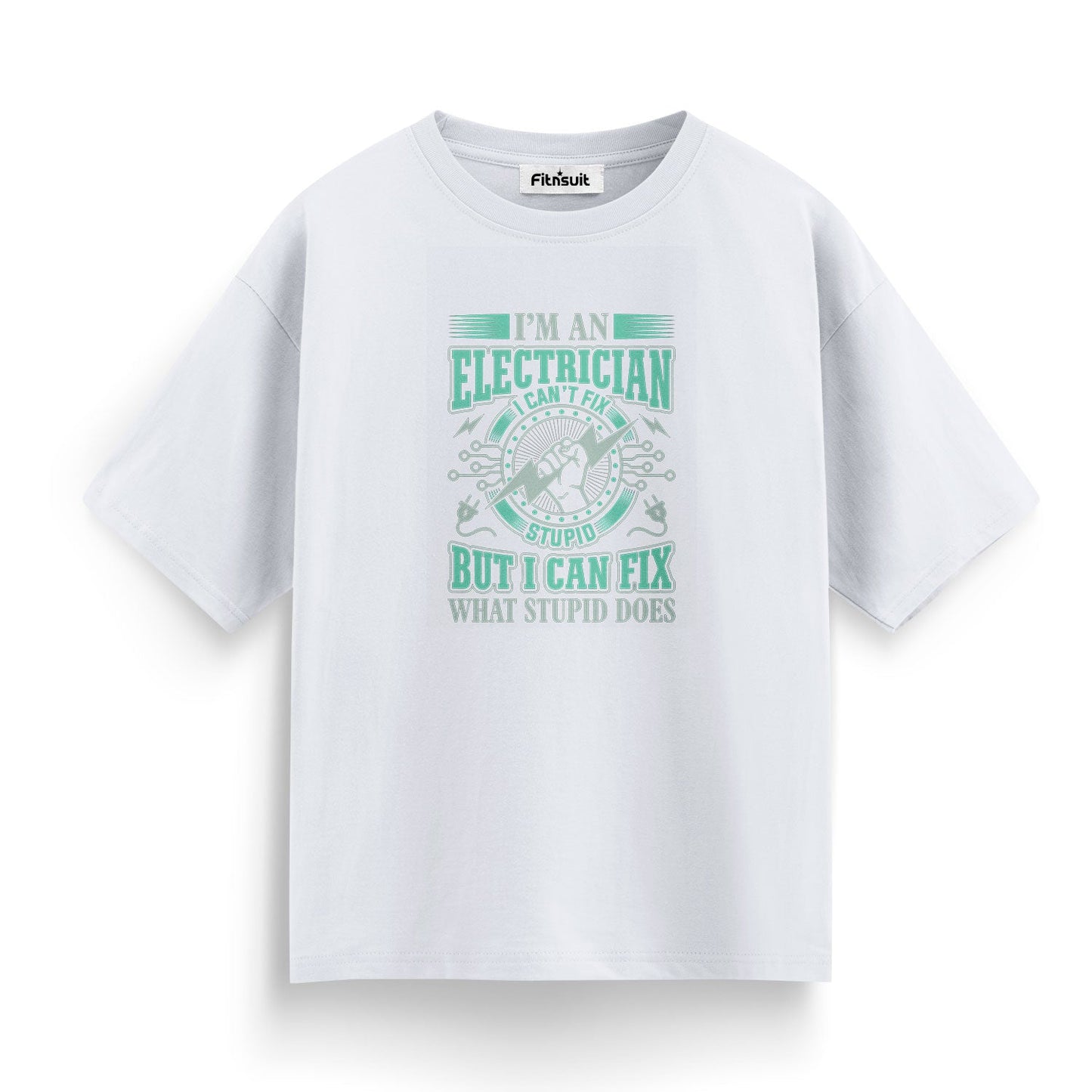 I’m An Electrician I Can Fix Stupid Electrical T Shirt