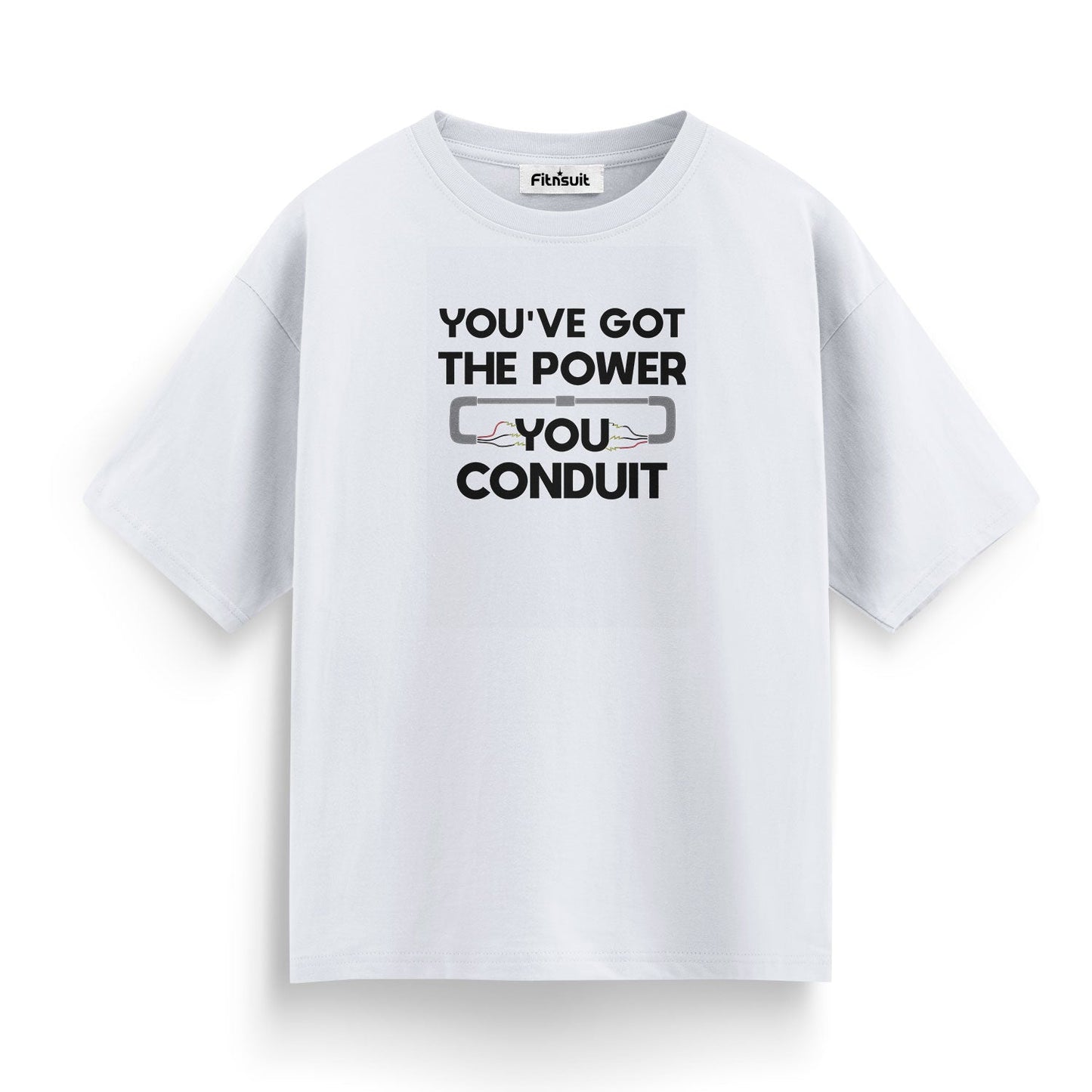 You’ve Got The Power You Conduit Electrical T Shirt