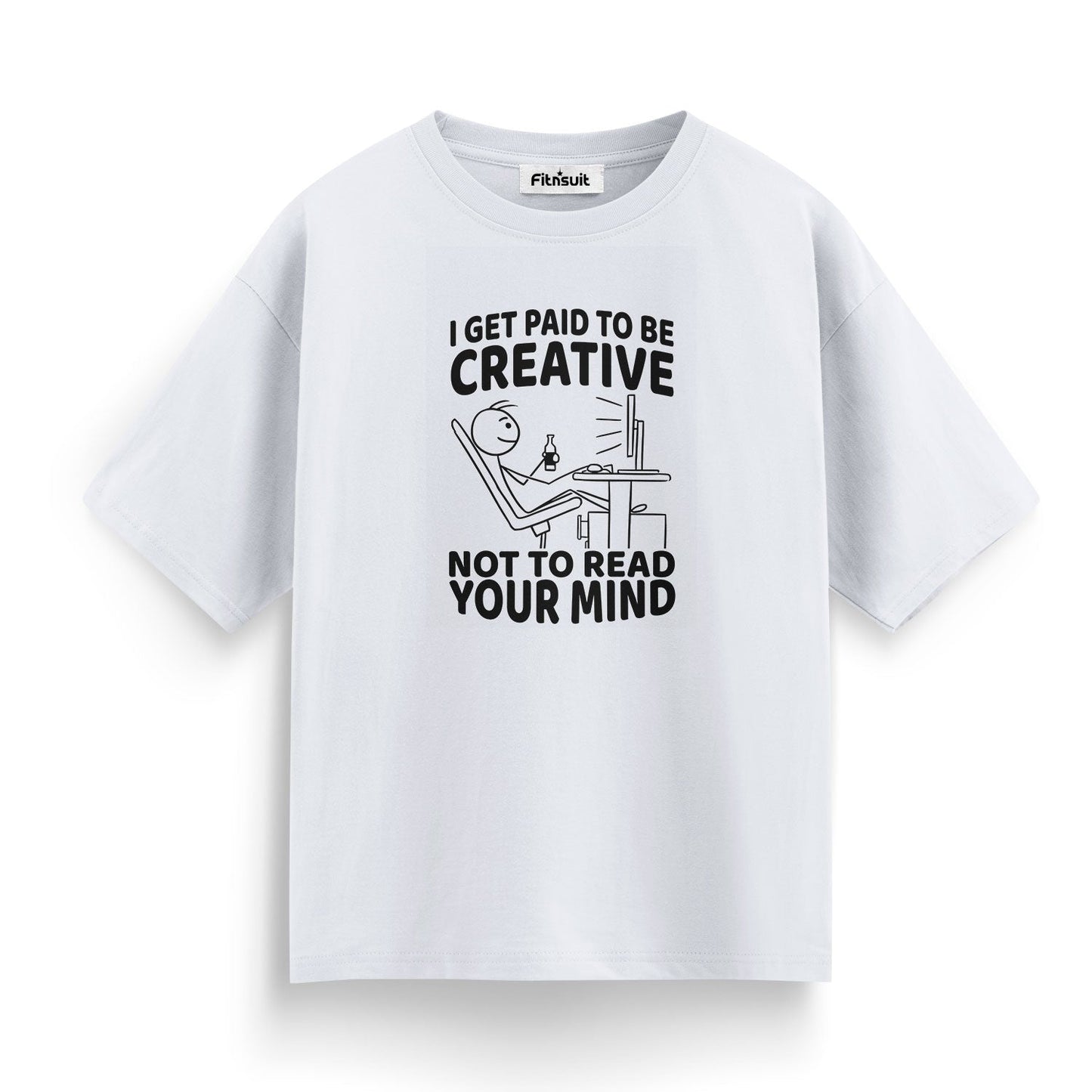I Get Paid to Be Creative, Not to Read Your Mind Graphic Designer T-Shirt