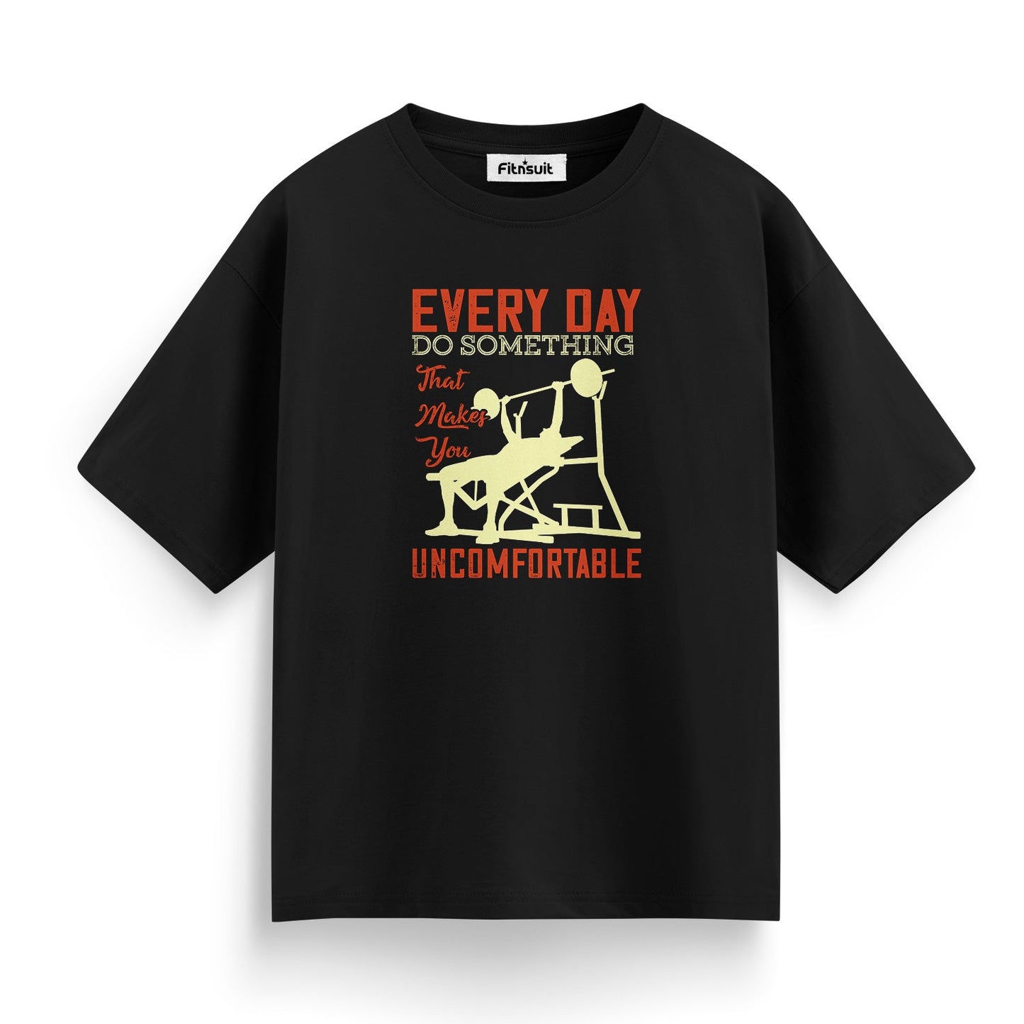 Every Day Do Something That Makes You Uncomfortable Gym Motivational T shirt