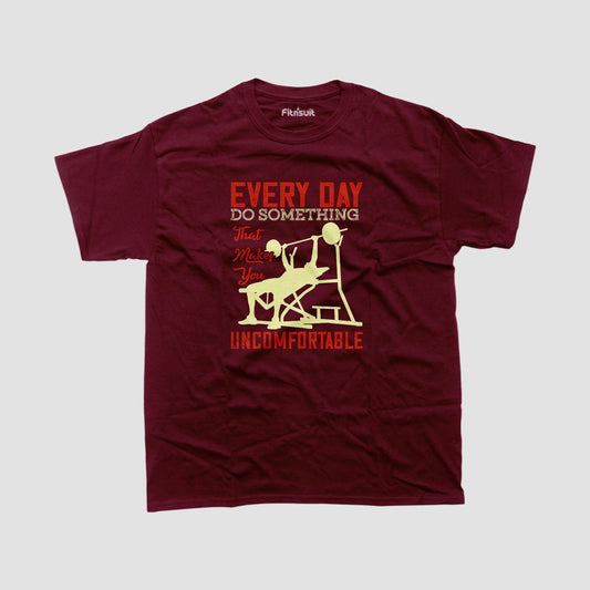 Every Day Do Something That Makes You Uncomfortable Gym Motivational T shirt