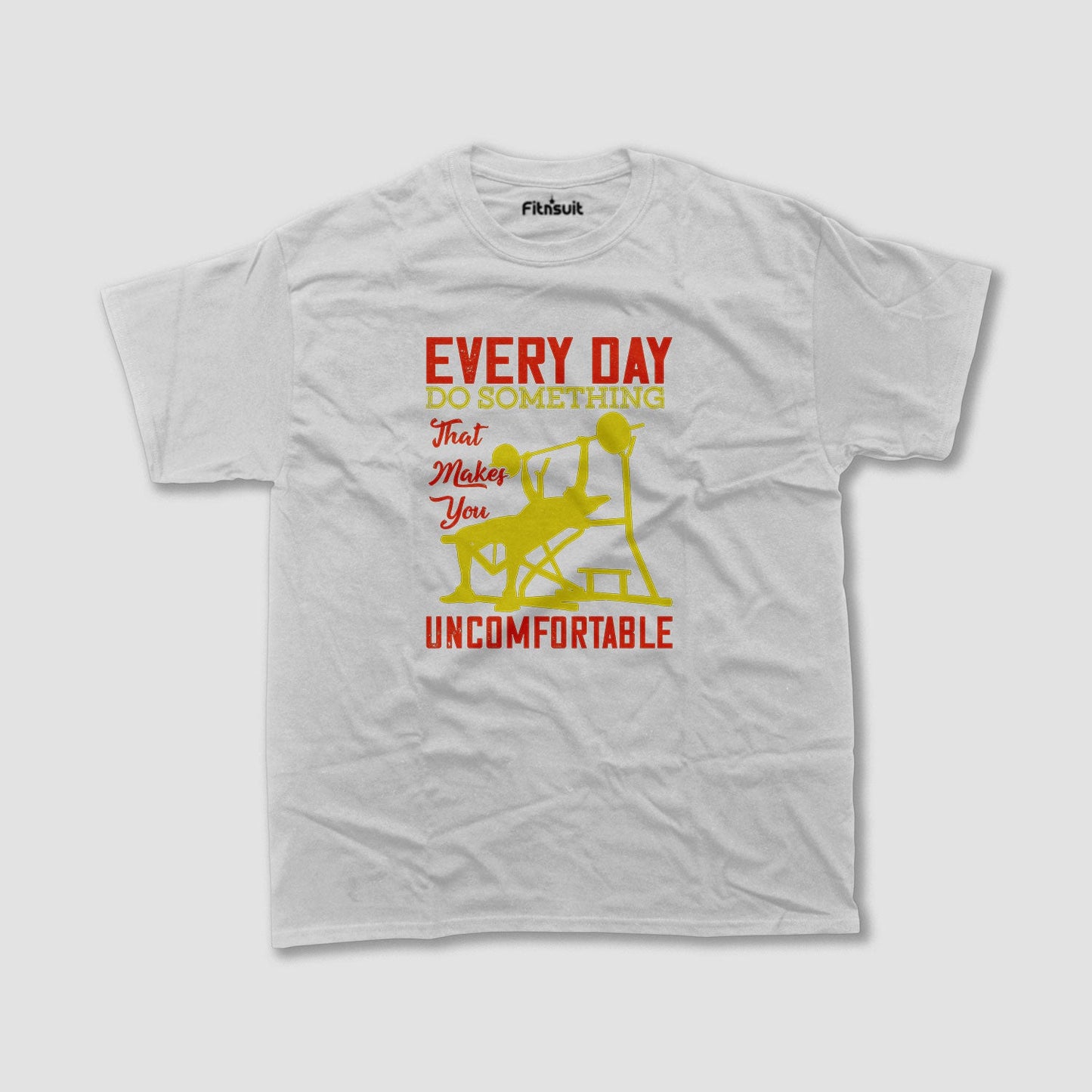 Every Day Do Something That Makes You Uncomfortable Gym Motivational T shirt