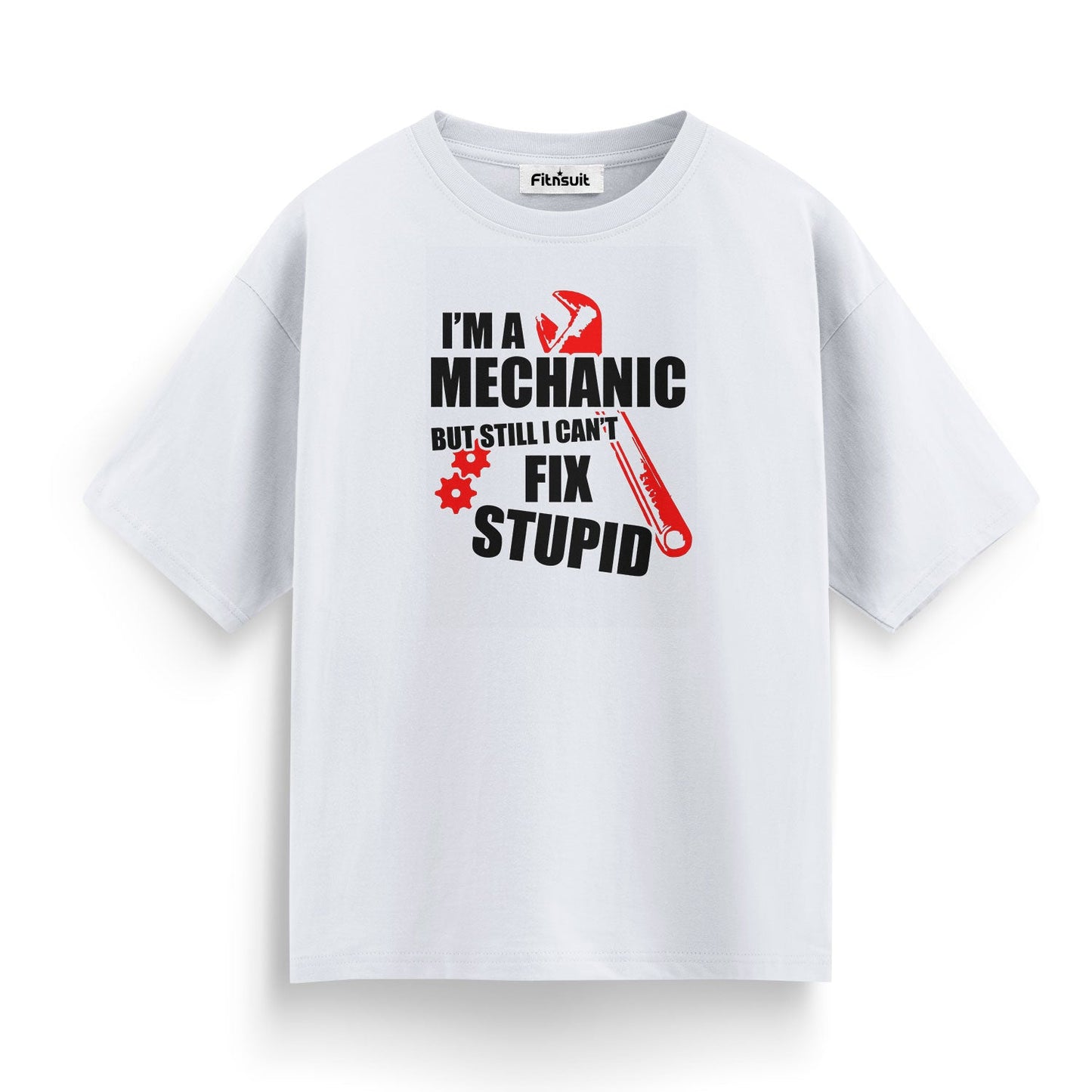 I’m A Mechanical Engineerchanic But Still Can’t Fix Stupid T shirt