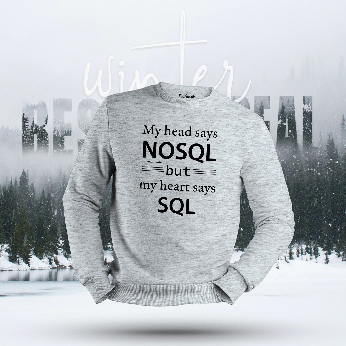 My Head Says NoSQL but My Heart Says SQL Hoodie & Sweatshirt