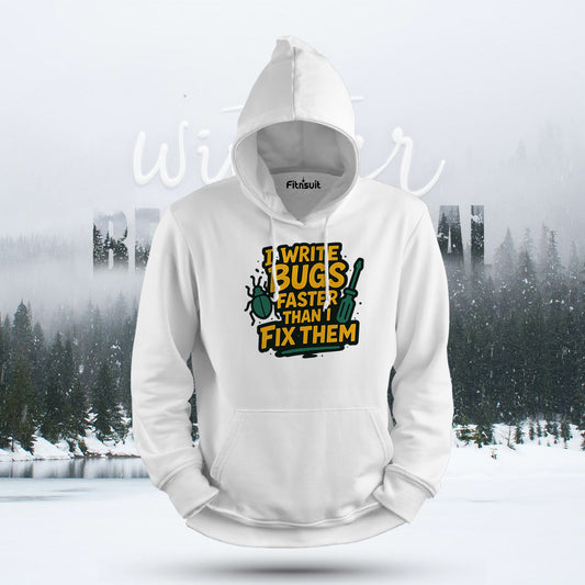 I Write Bugs Faster Than I Fix Them Hoodie & Sweatshirt