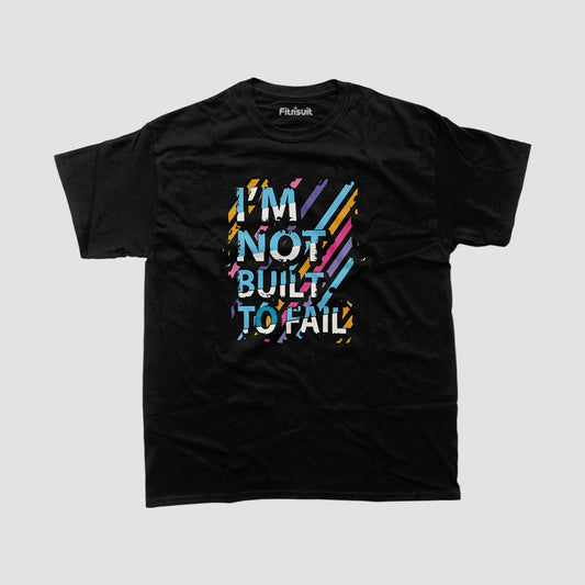 I'm Not Built To Fail Motivational Quote T shirt for everyone
