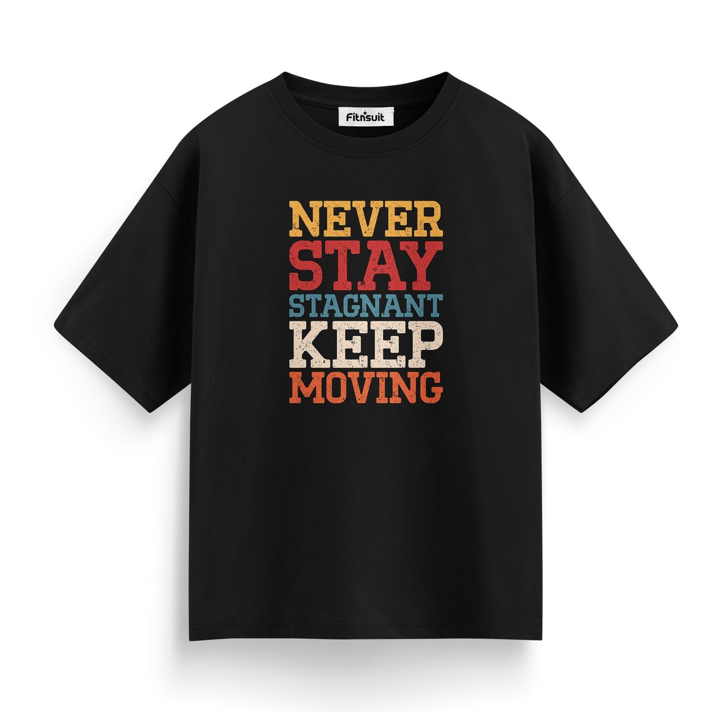 Never Stay Stagnant Keep Moving T shirt for everyone