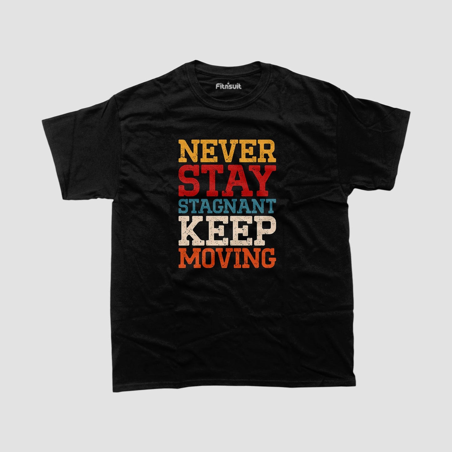 Never Stay Stagnant Keep Moving T shirt for everyone