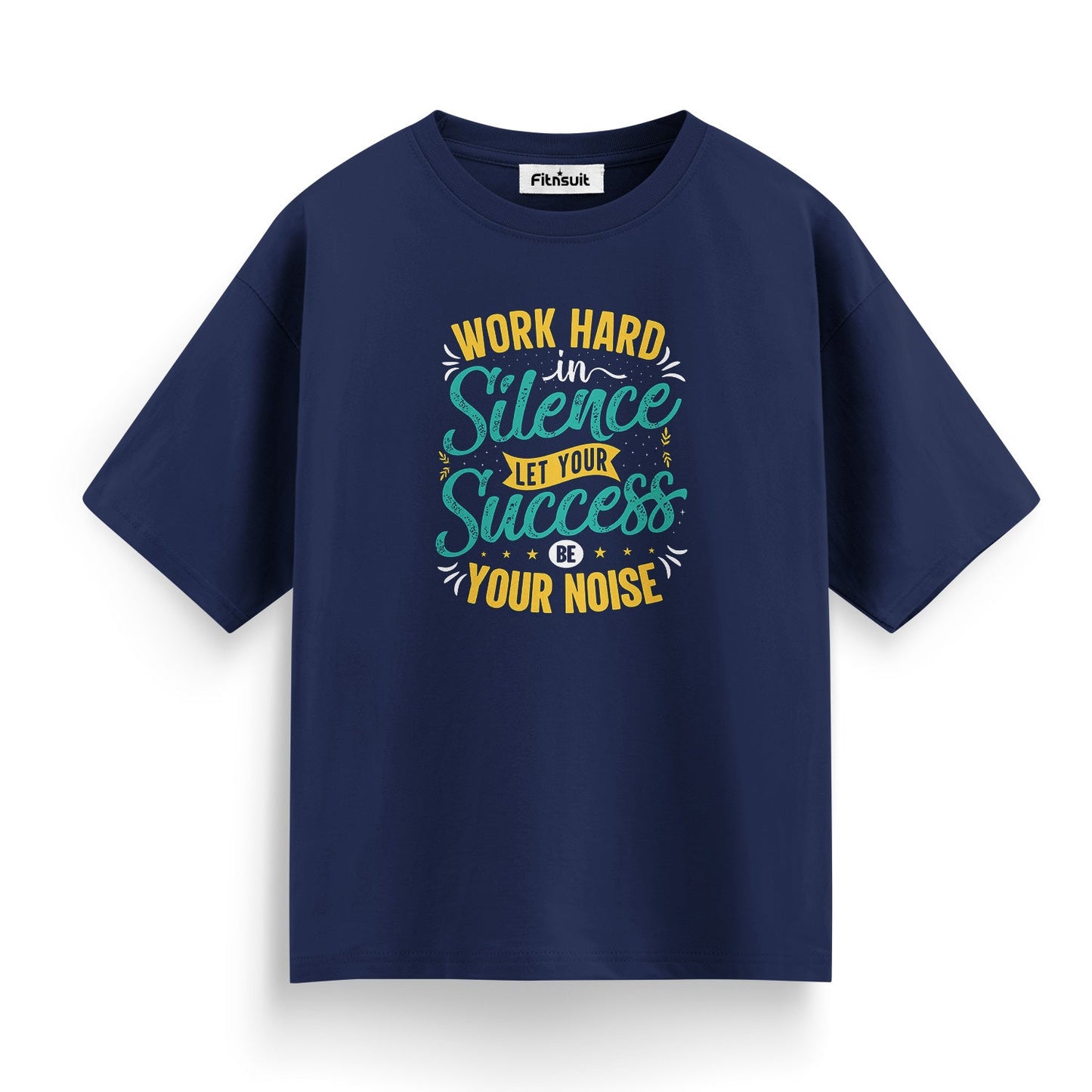 Work Hard In Silence Let Your Success Be Noise T shirt for everyone