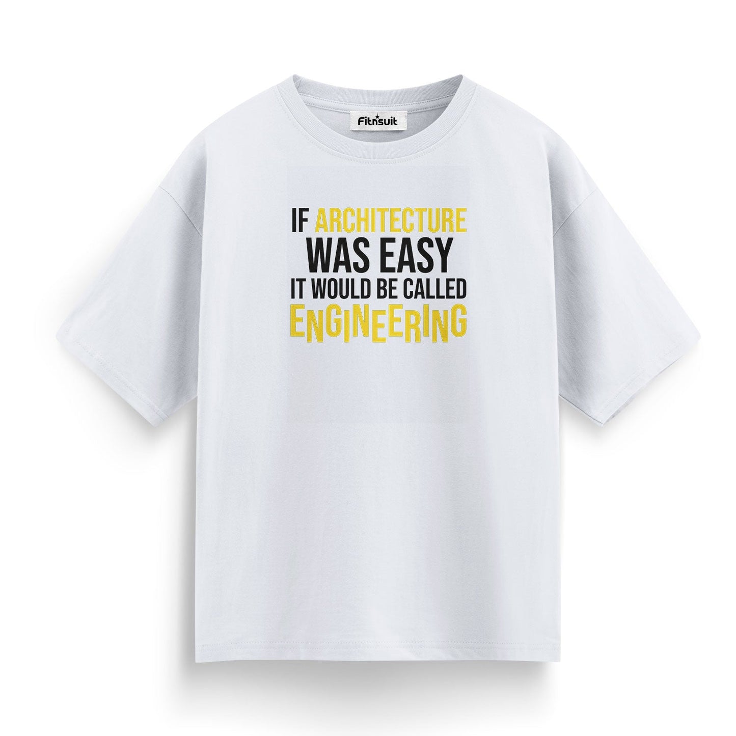 If Architecture Was Easy Engineering Would Be Better Architect T shirt