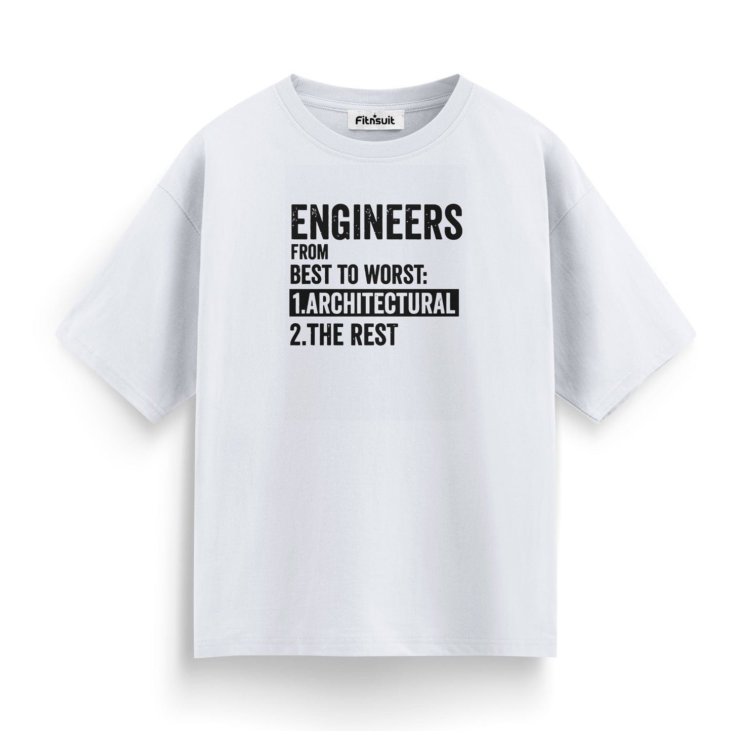 Engineers From Best To Worst Architectural Architect T shirt