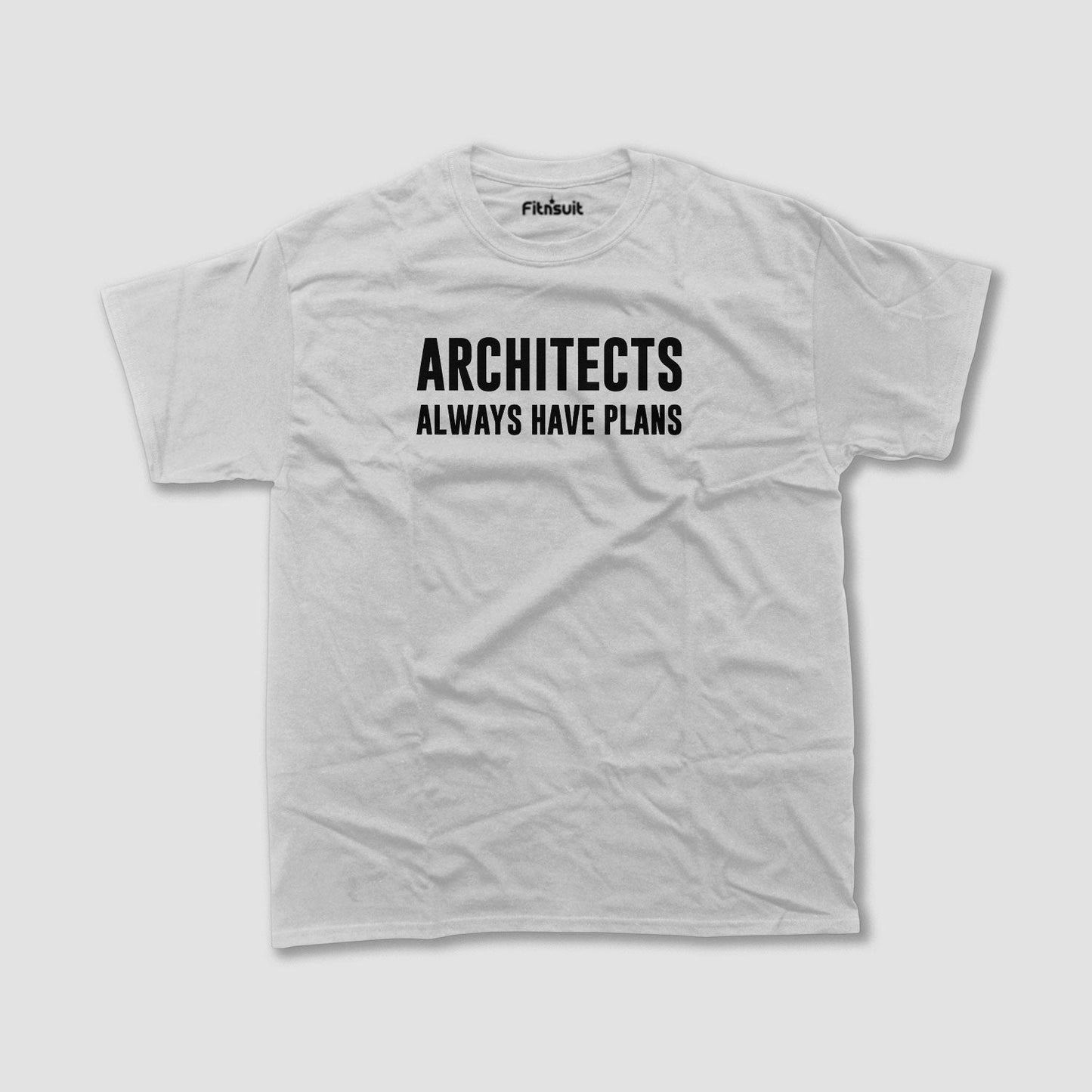 Architects Always Have Plans Architect T shirt
