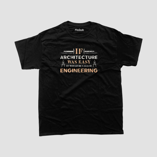 Architecture Was Easy It Would Be Called Engineering Architec T shirt