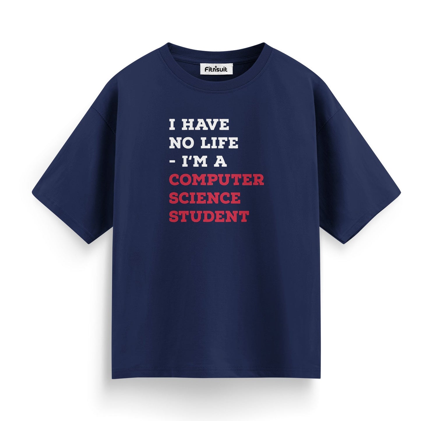 I Have No Life I’m A Computer Science Student CSE Engineer T shirt