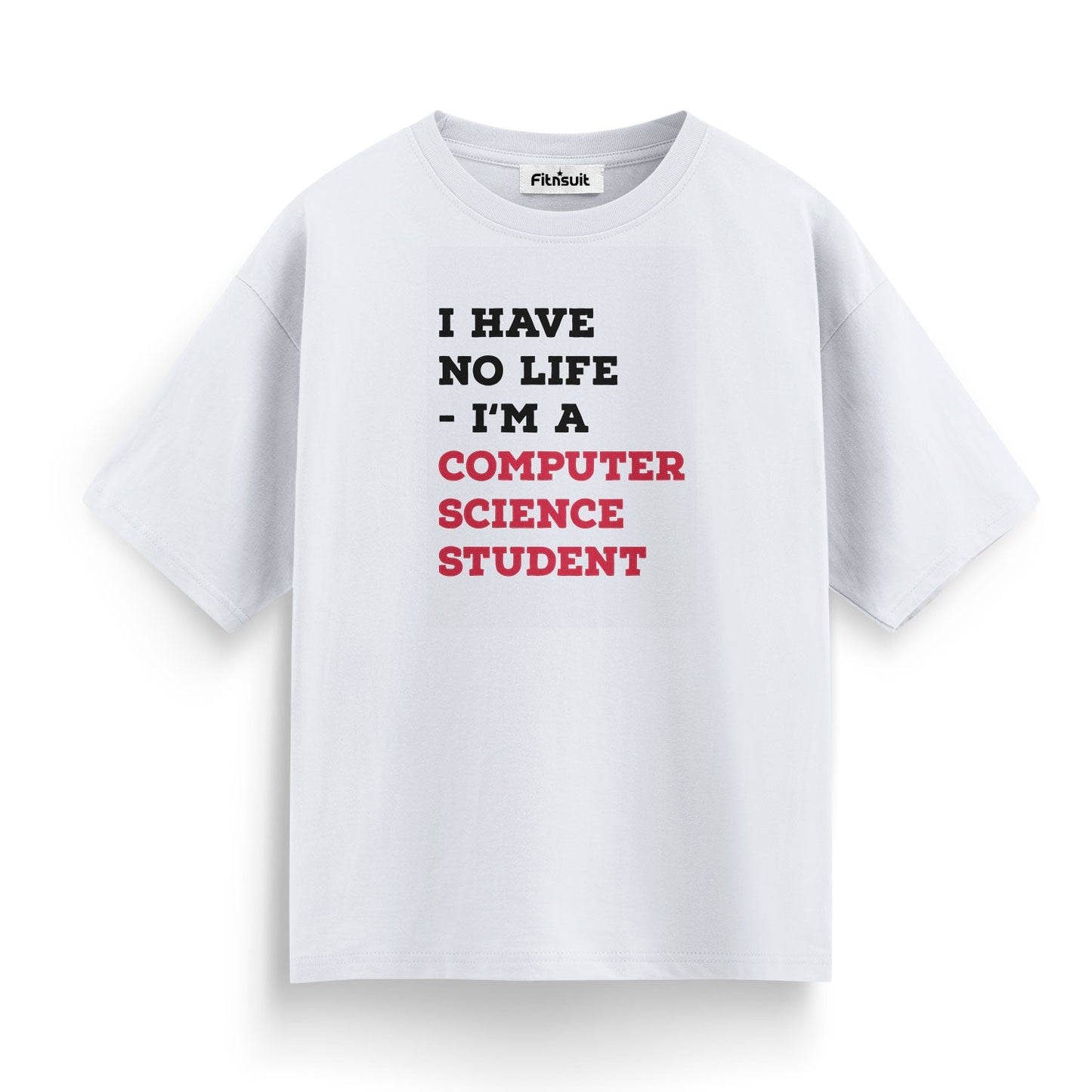 I Have No Life I’m A Computer Science Student CSE Engineer T shirt