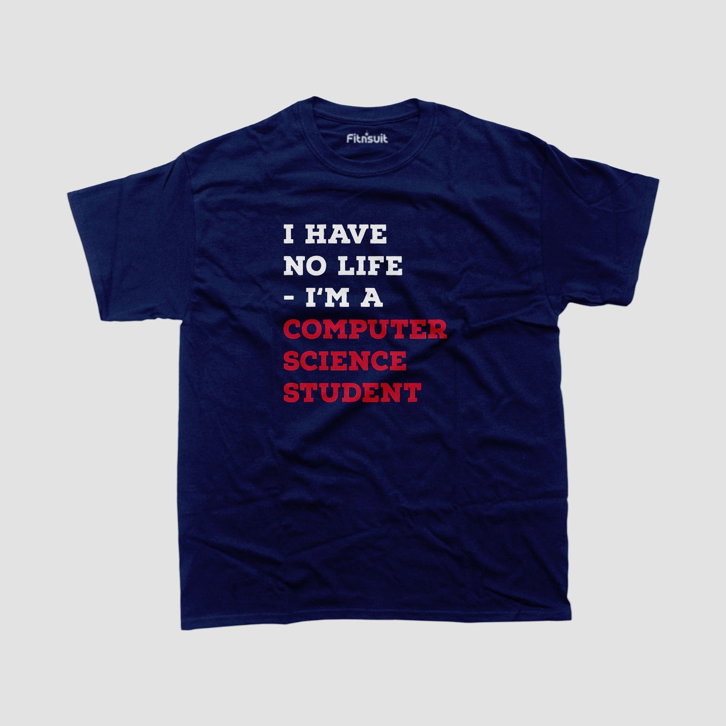 I Have No Life I’m A Computer Science Student CSE Engineer T shirt