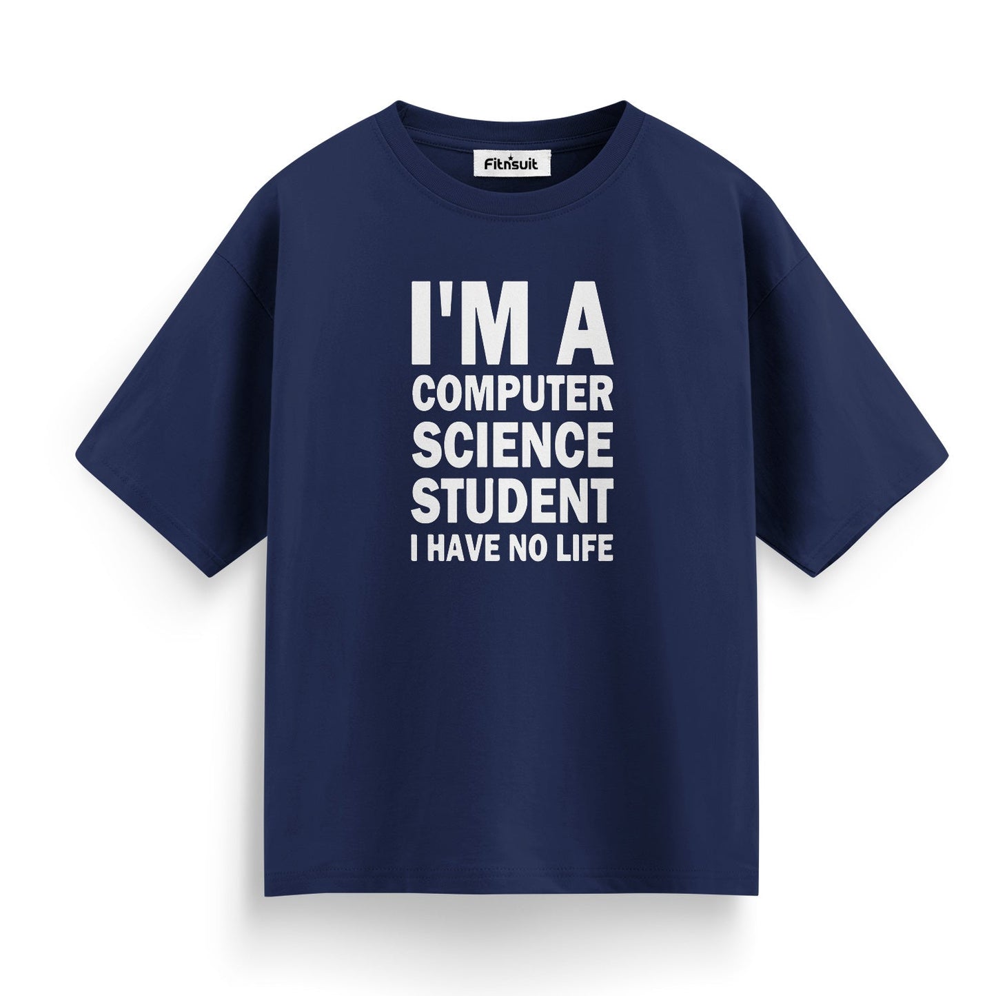 I’m A Computer Science Student I Have No Life CSE Engineer T shirt