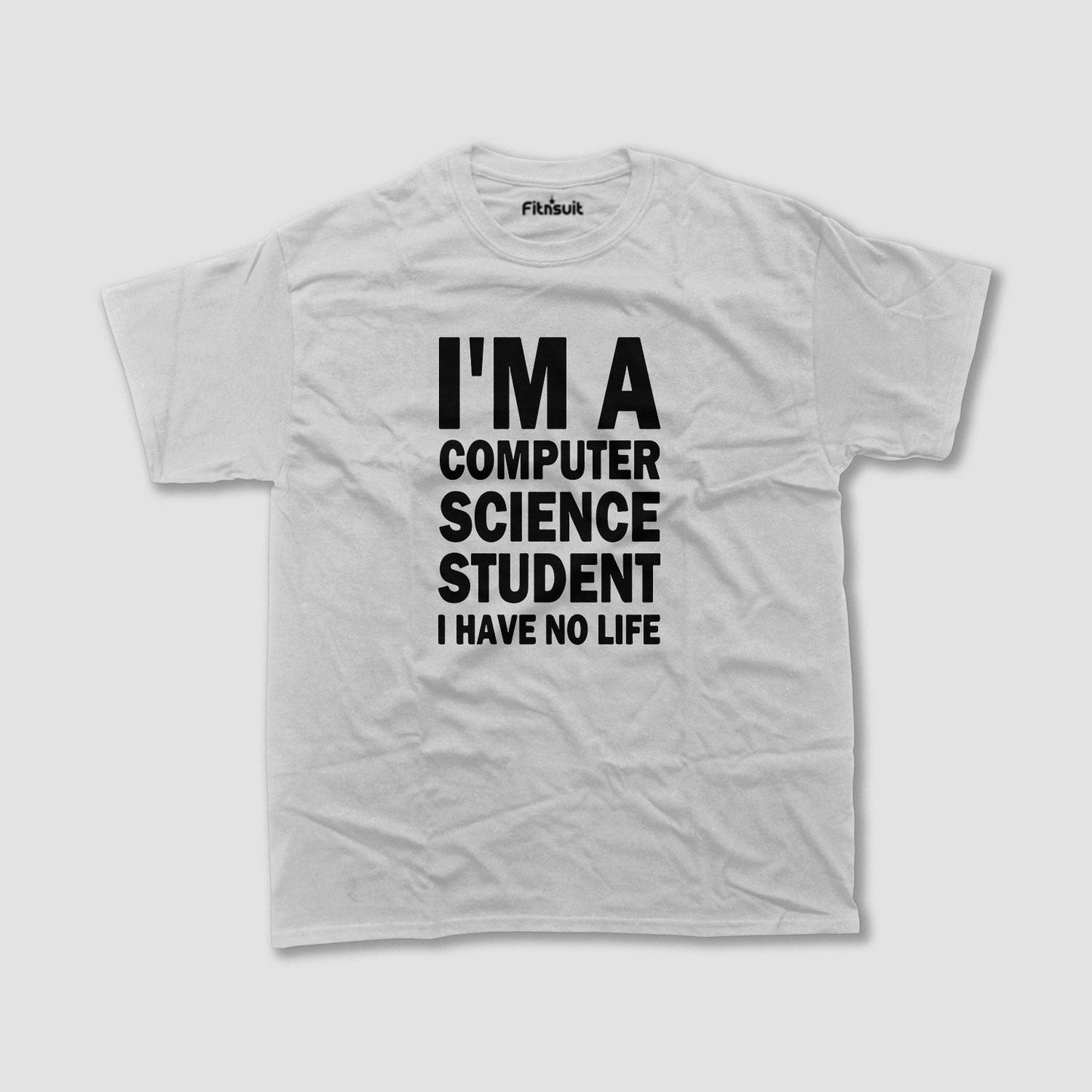 I’m A Computer Science Student I Have No Life CSE Engineer T shirt