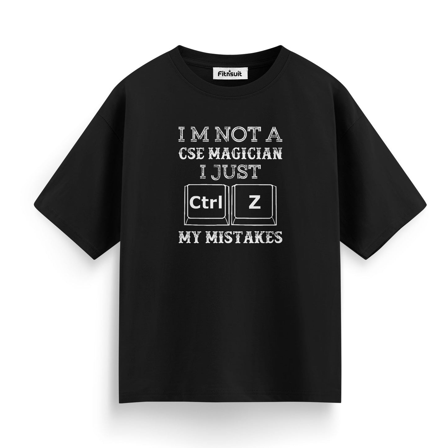 I’m Not A CSE Magician I Just Ctrl+Z My Mistakes T shirt
