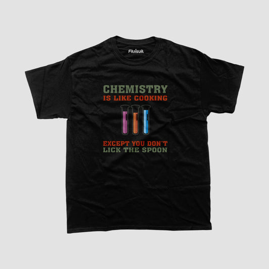 Chemistry Is Like Cooking Funny Chemist Quote T Shirt