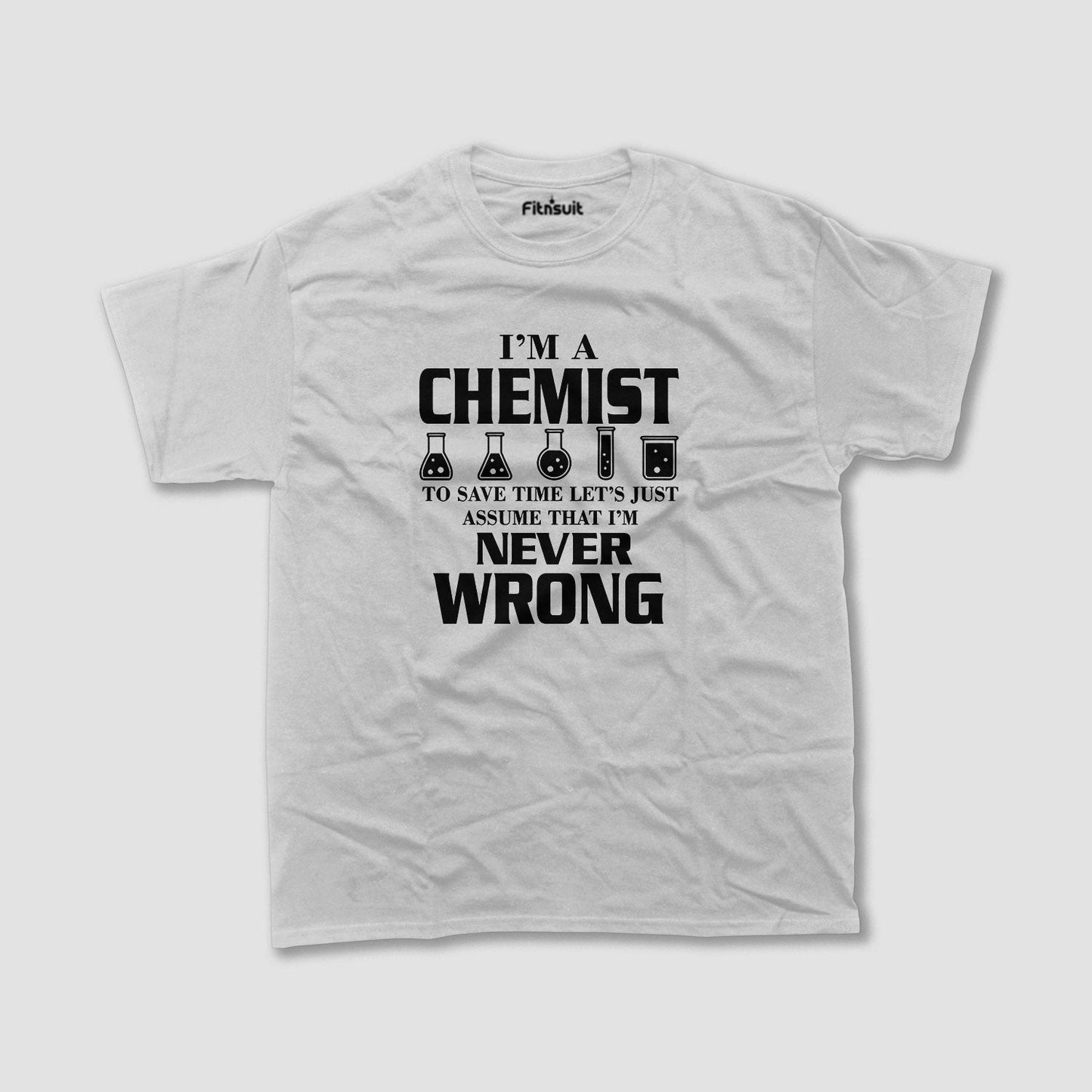 I’m A Chemist Never Wrong Funny Quote T Shirt