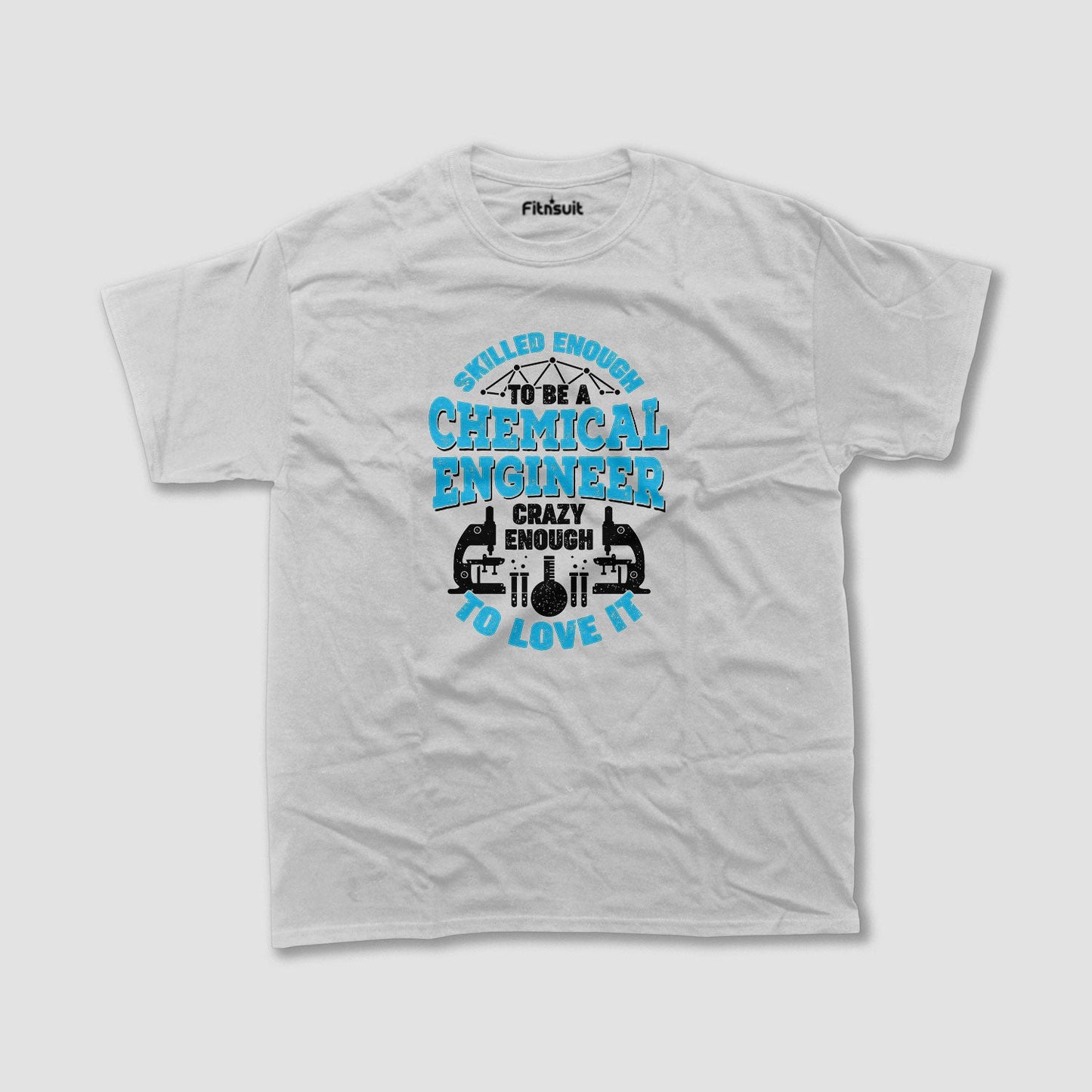 Skilled Enough To Be A Chemical Engineer Crazy Enough To Love It T Shirt