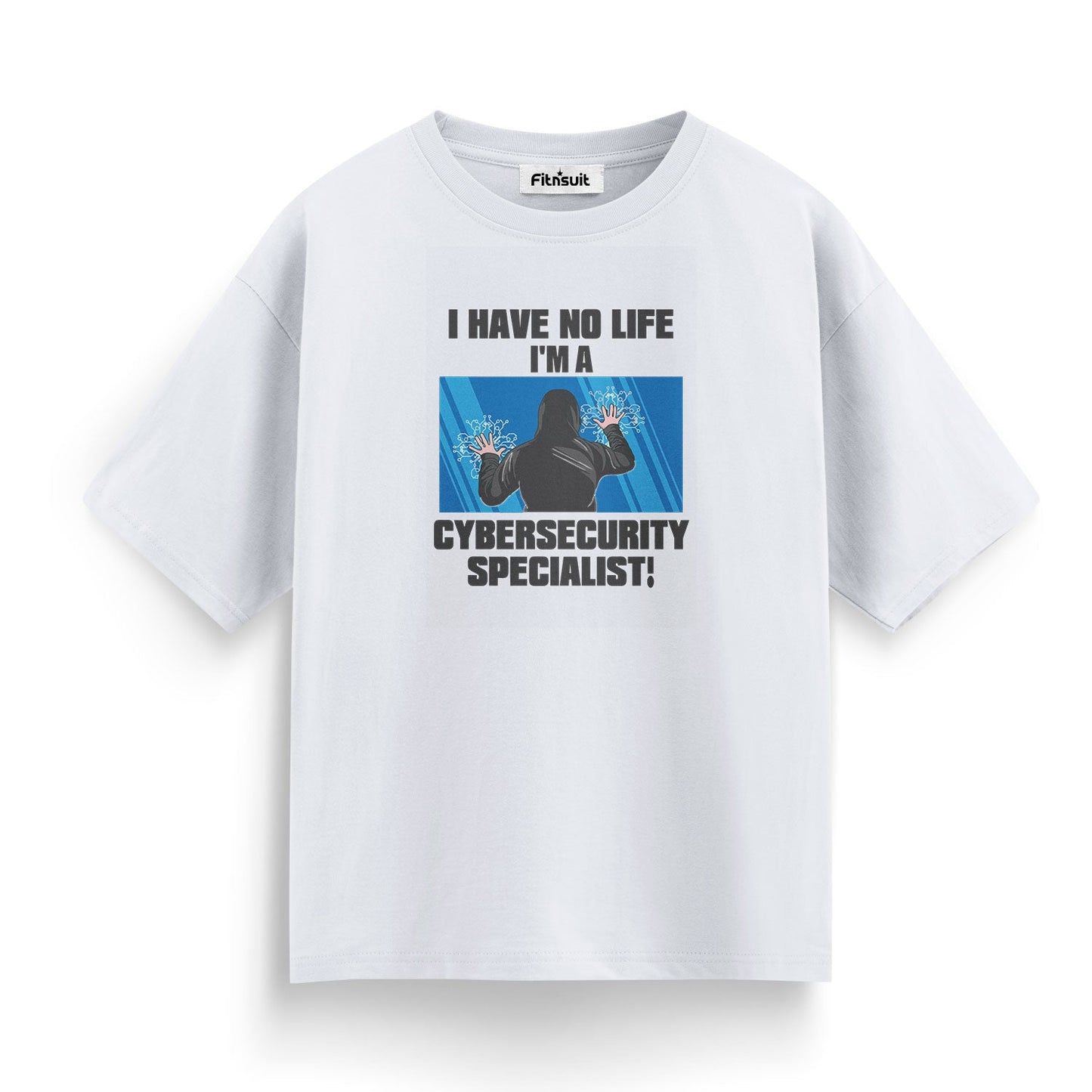 I Have No Life I’m a Cybersecurity Specialist Ethical Hacker T-Shirt