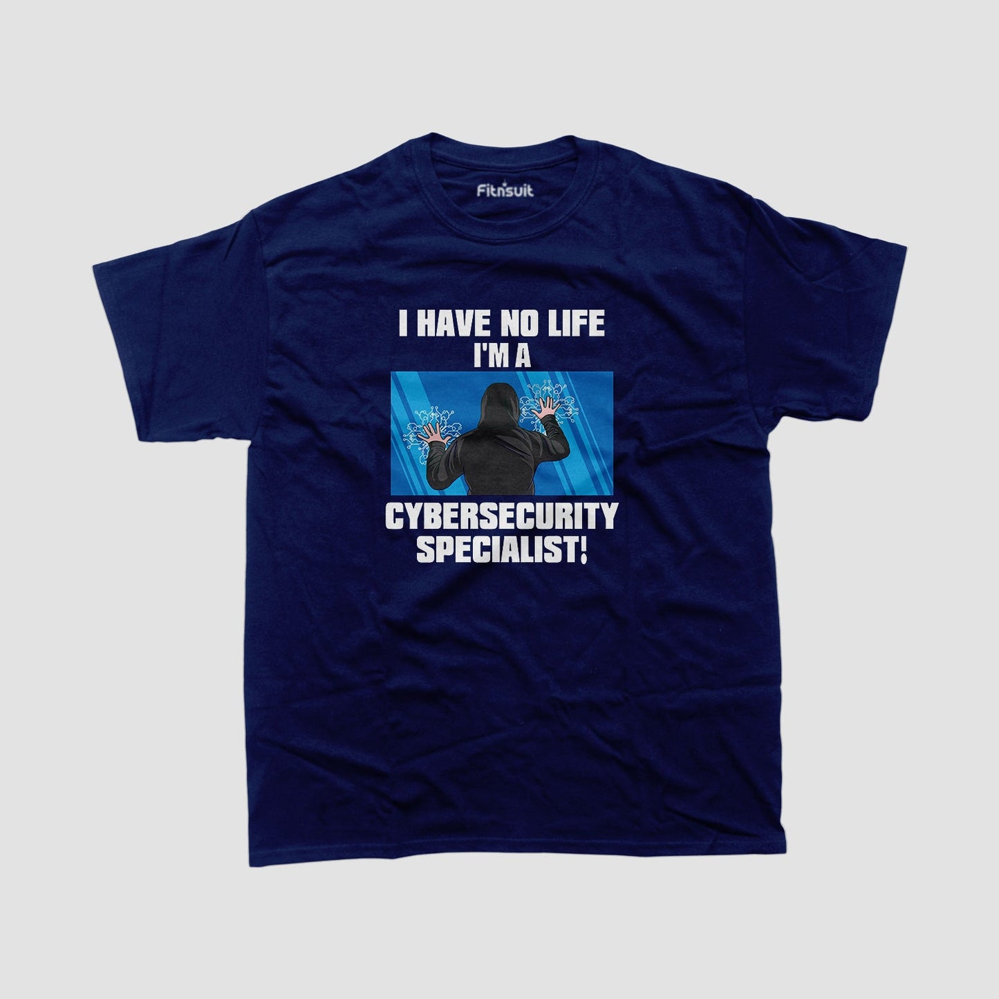 I Have No Life I’m a Cybersecurity Specialist Ethical Hacker T-Shirt