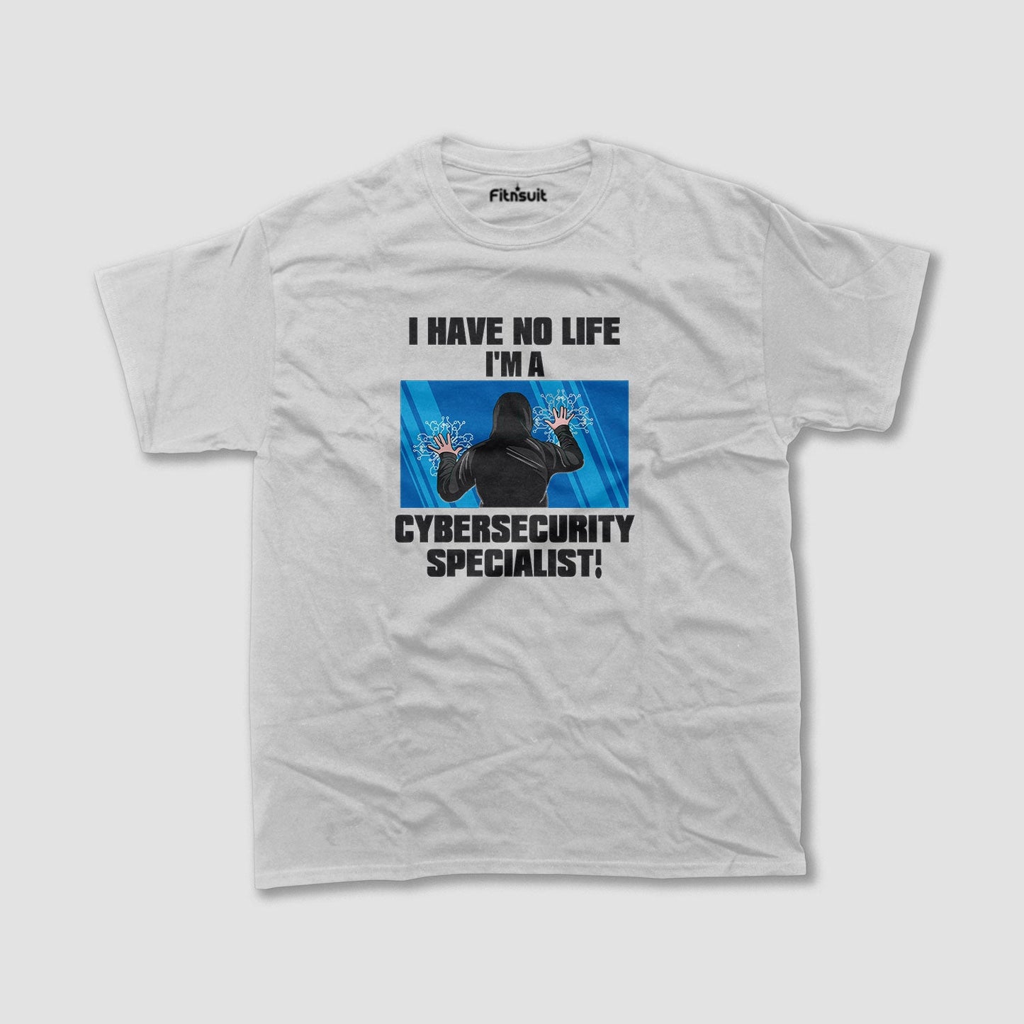 I Have No Life I’m a Cybersecurity Specialist Ethical Hacker T-Shirt