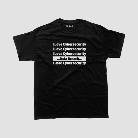 I Love Cybersecurity... I Hate Cybersecurity Ethical Hacker T-Shirt