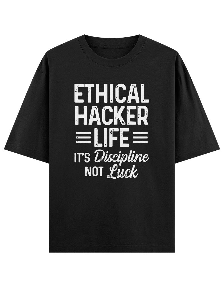 Ethical hacker like it's discipline Not luck T shirt for Ethical Hacker.