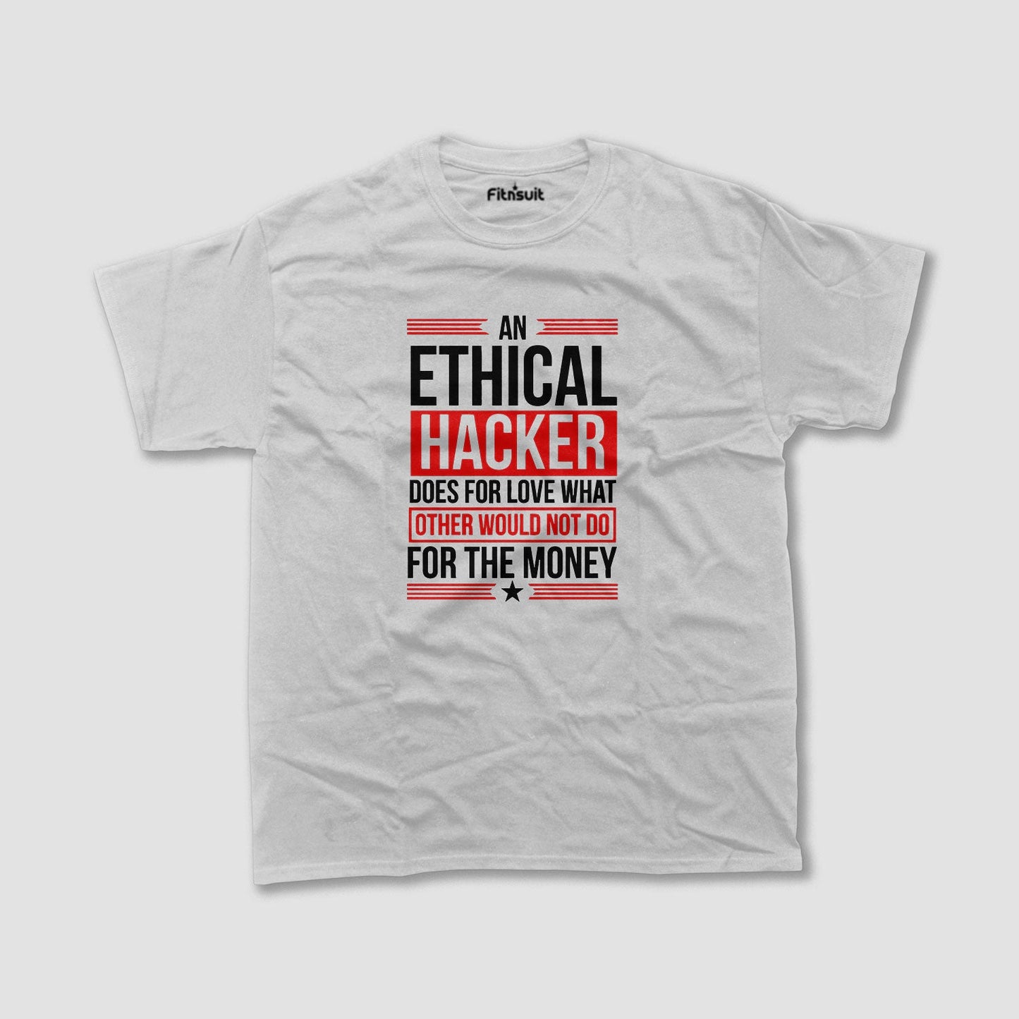 An Ethical Hacker does for love what other would not do for the money T shirt for Ethical Hacker.