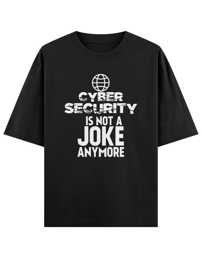 Cyber security is not a joke anymore T shirt for Ethical Hacker.