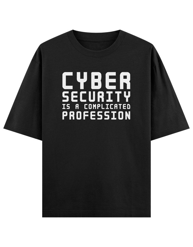 Cyber Security is a complicated profession T shirt for Ethical Hacker.