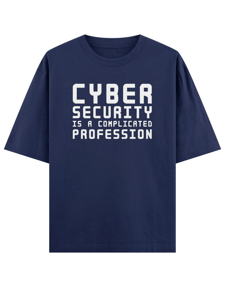 Cyber Security is a complicated profession T shirt for Ethical Hacker.