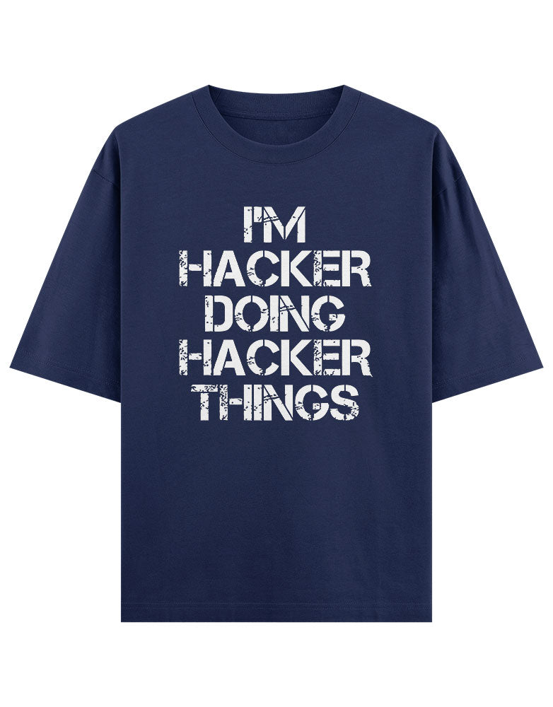 I'm Hacker doing hacker things funny typography T shirt for Ethical Hacker.